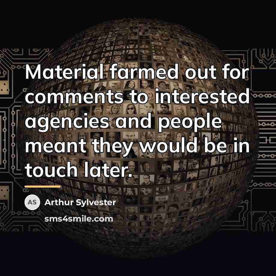 “Material farmed out for comments to interested agencies and people…” quote by Arthur Sylvester