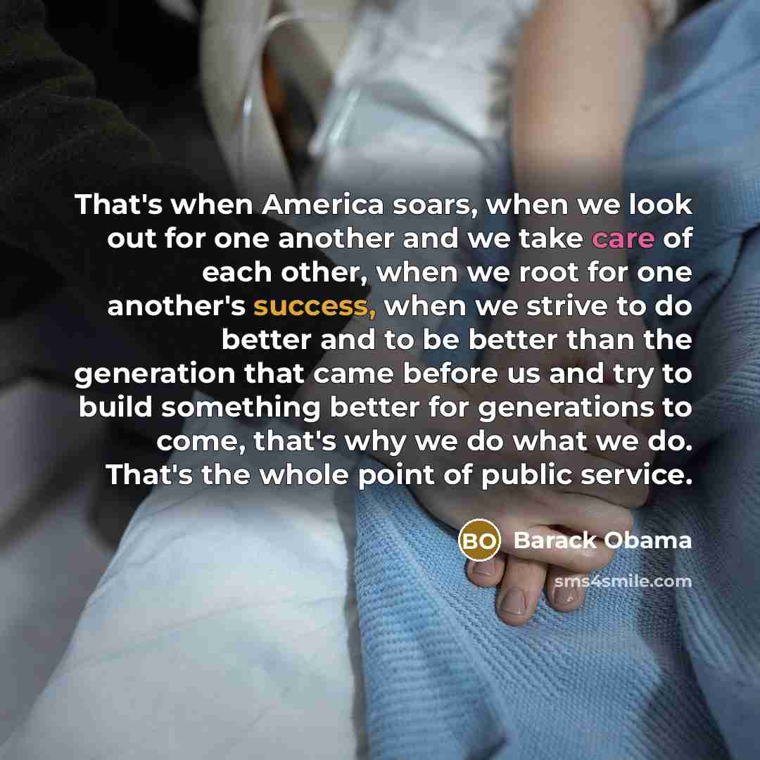 “That's when America soars, when we look out for one…” quote by Barack Obama