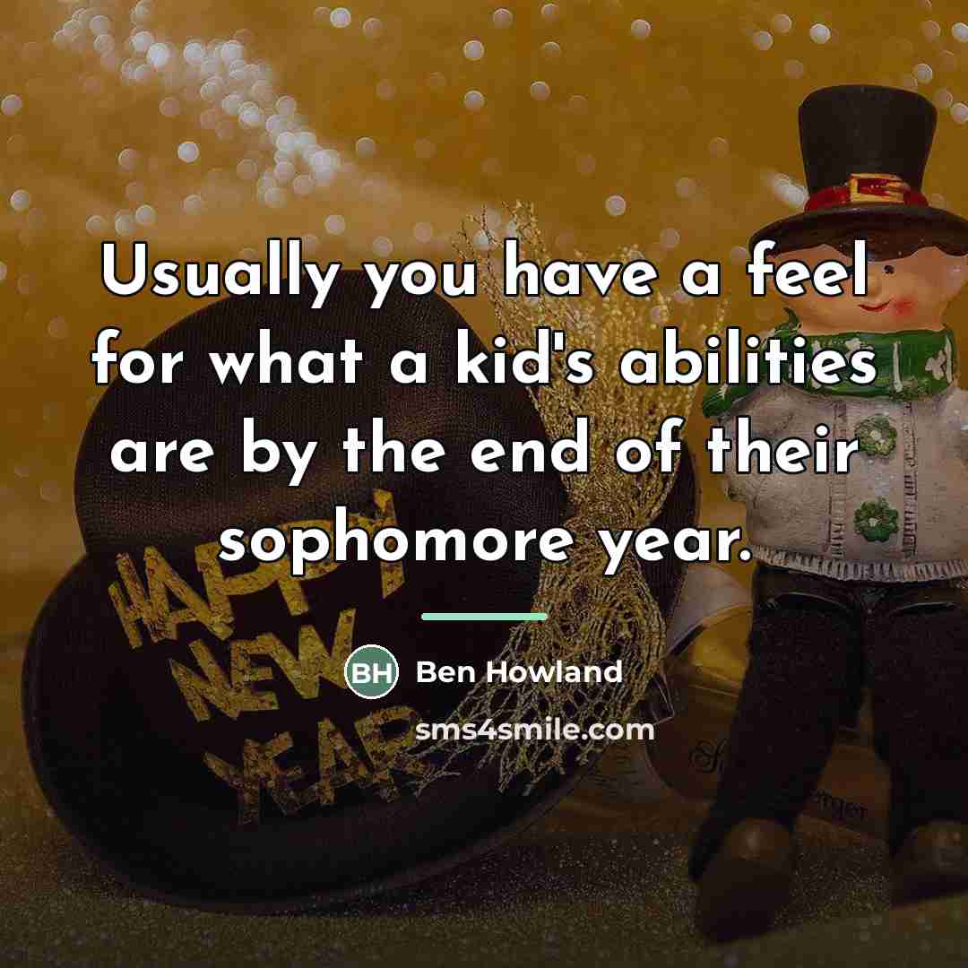 “Usually you have a feel for what a kid's abilities…” quote by Ben Howland