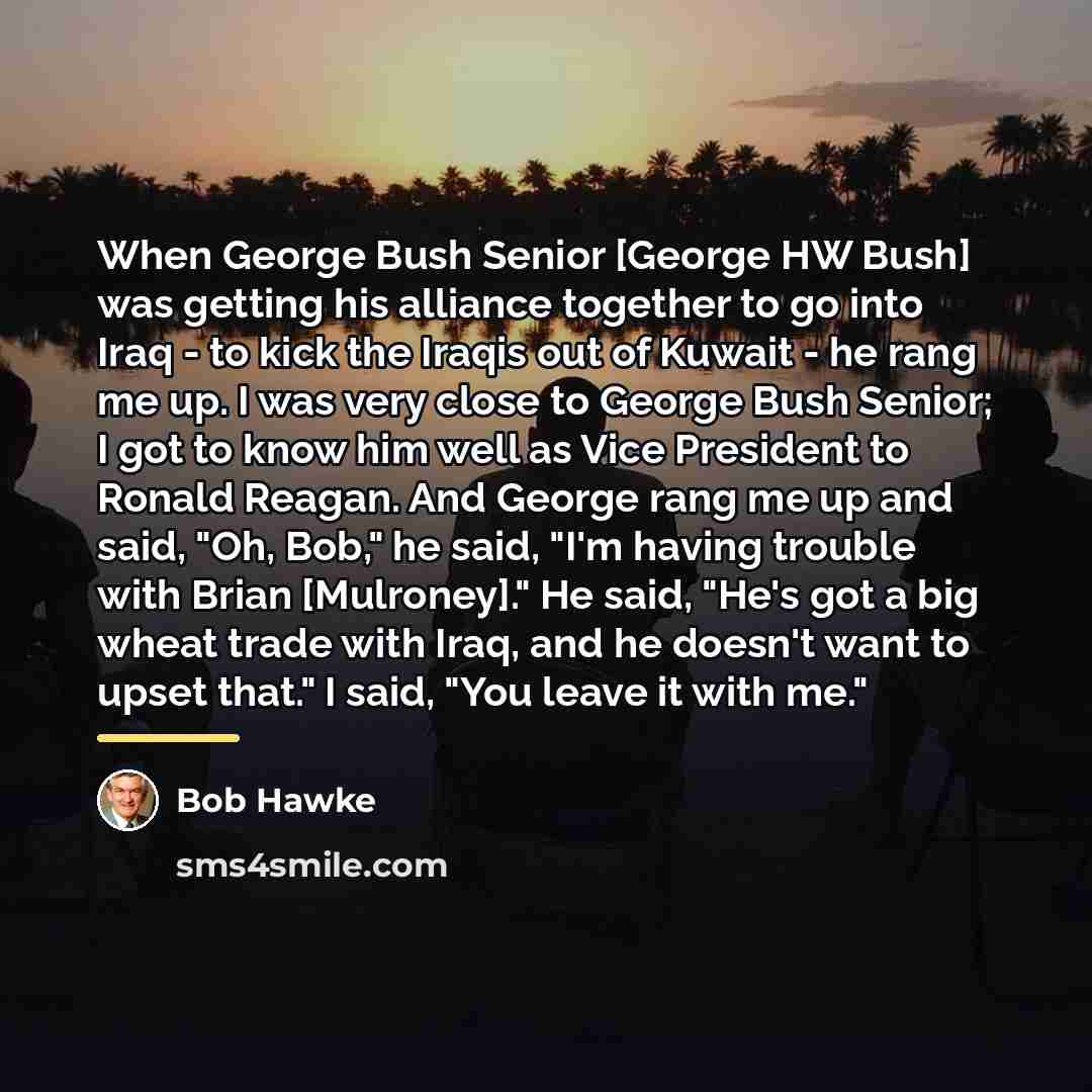 “When George Bush Senior [George HW Bush] was getting his…” quote by Bob Hawke