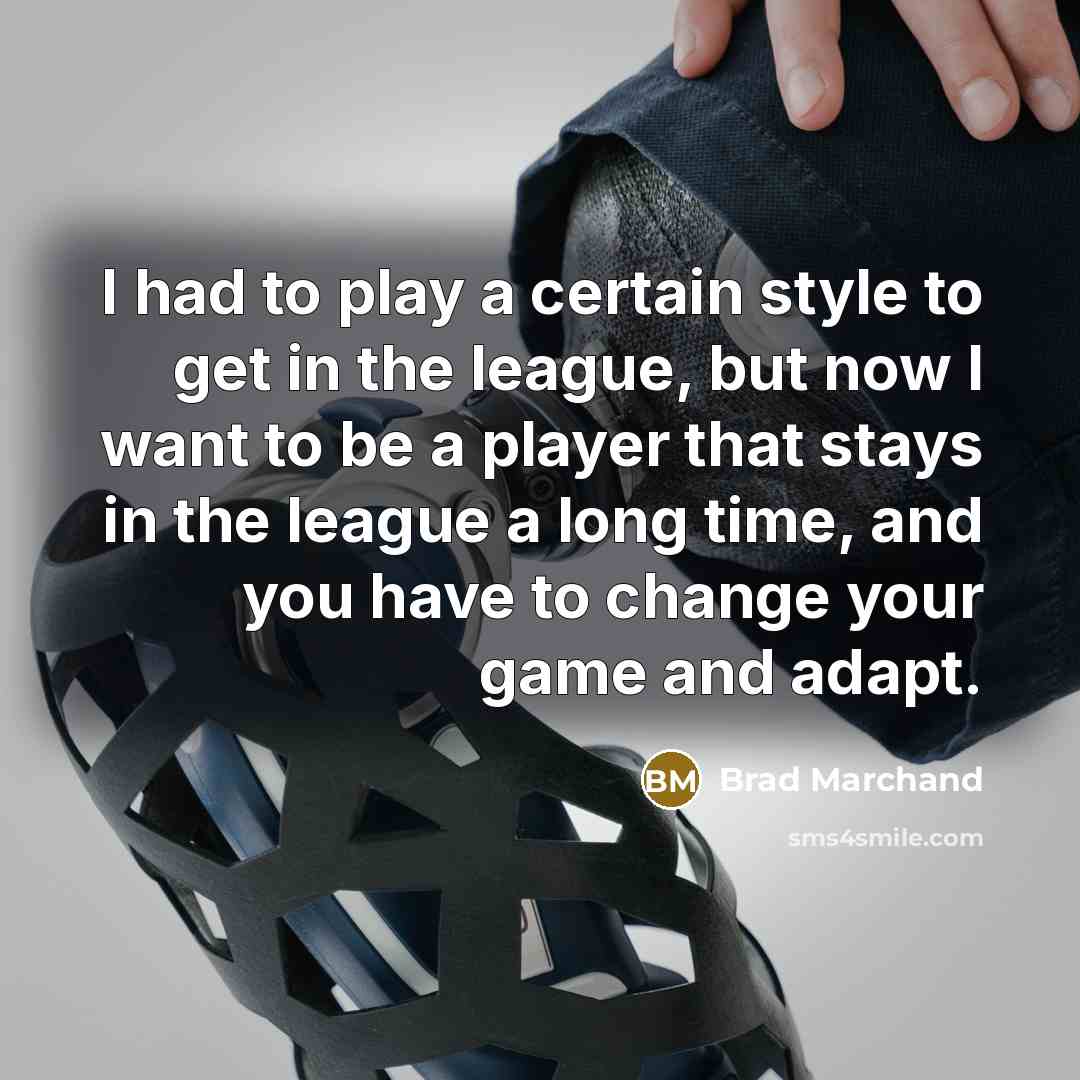 “I had to play a certain style to get in…” quote by Brad Marchand