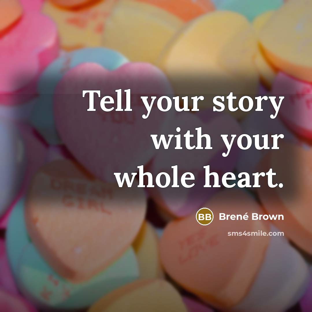 “Tell your story with your whole heart.…” quote by Brené Brown
