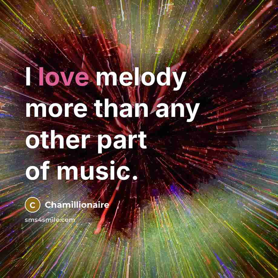 “I love melody more than any other part of music.…” quote by Chamillionaire
