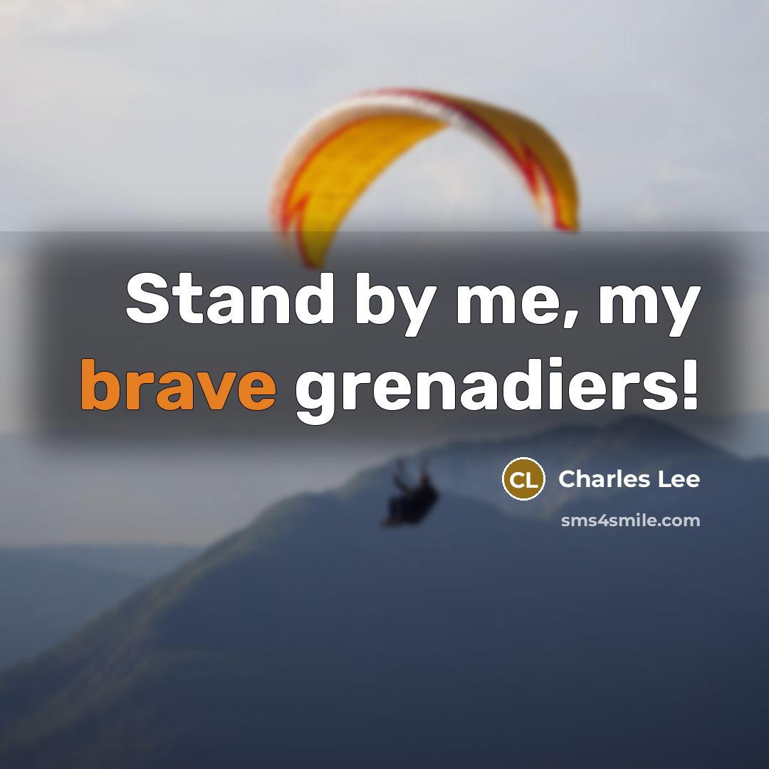 “Stand by me, my brave grenadiers!…” quote by Charles Lee
