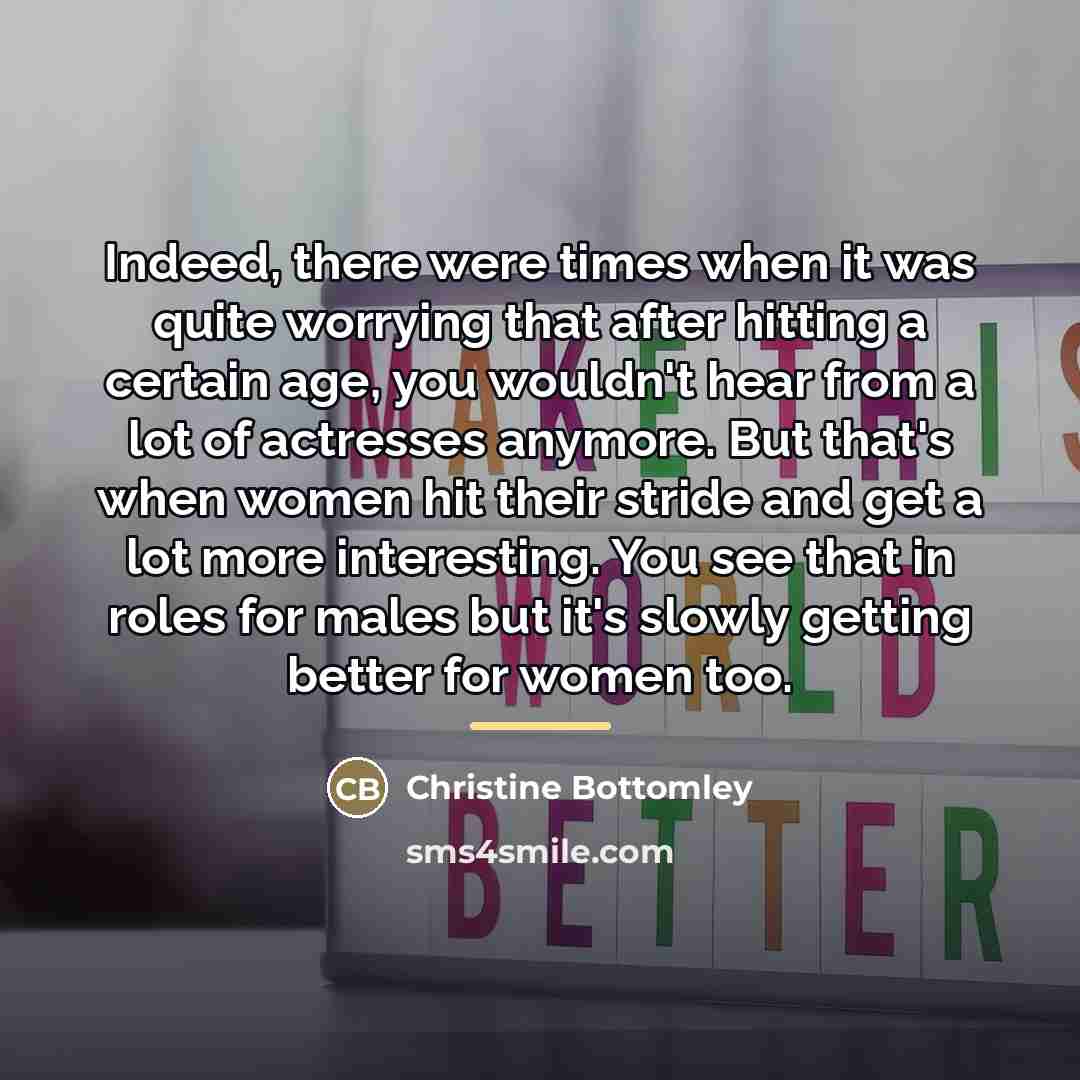 “Indeed, there were times when it was quite worrying that…” quote by Christine Bottomley