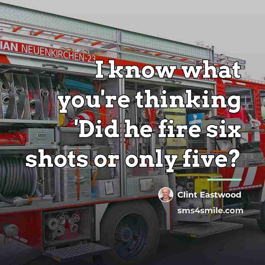 “I know what you're thinking 'Did he fire six shots…” quote by Clint Eastwood