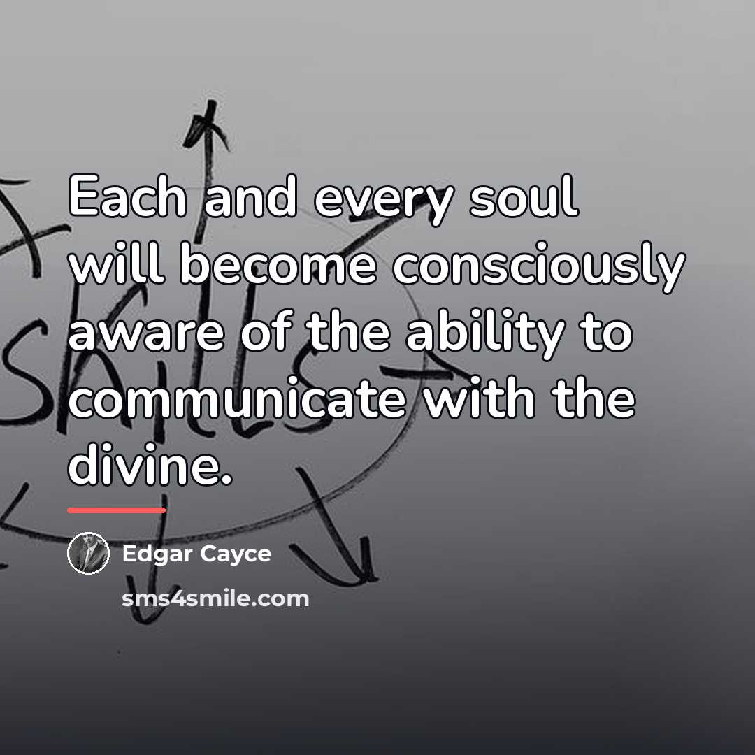 “Each and every soul will become consciously aware of the…” quote by Edgar Cayce