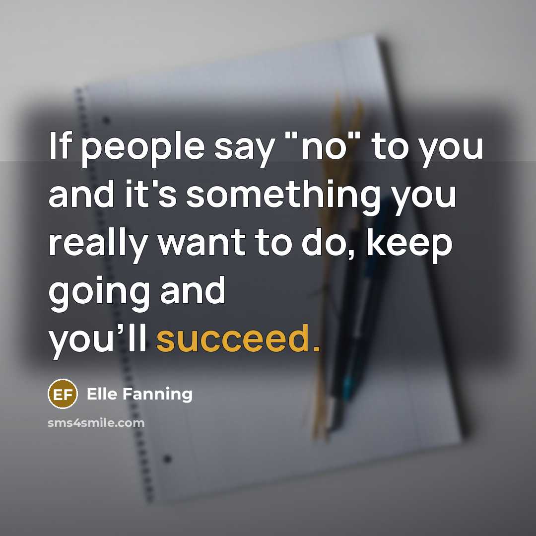 “If people say "no" to you and it's something you…” quote by Elle Fanning