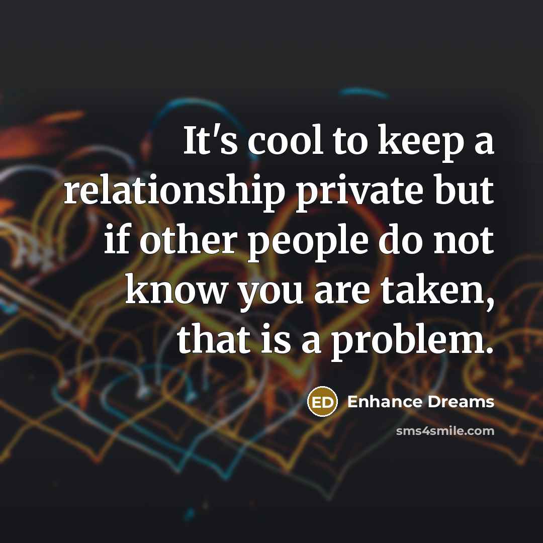“It's cool to keep a relationship private but if other…” quote by Enhance Dreams