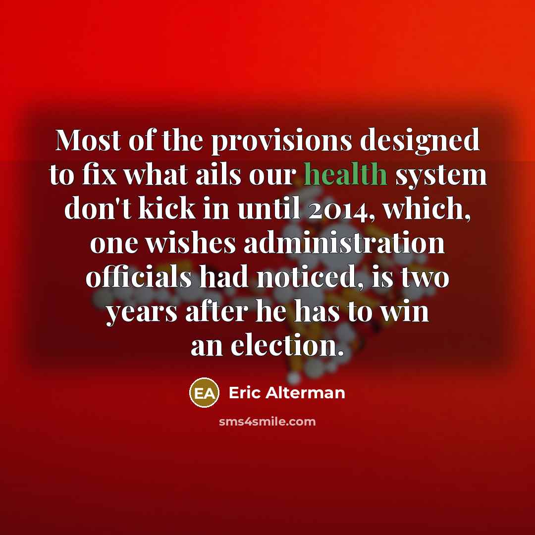 “Most of the provisions designed to fix what ails our…” quote by Eric Alterman