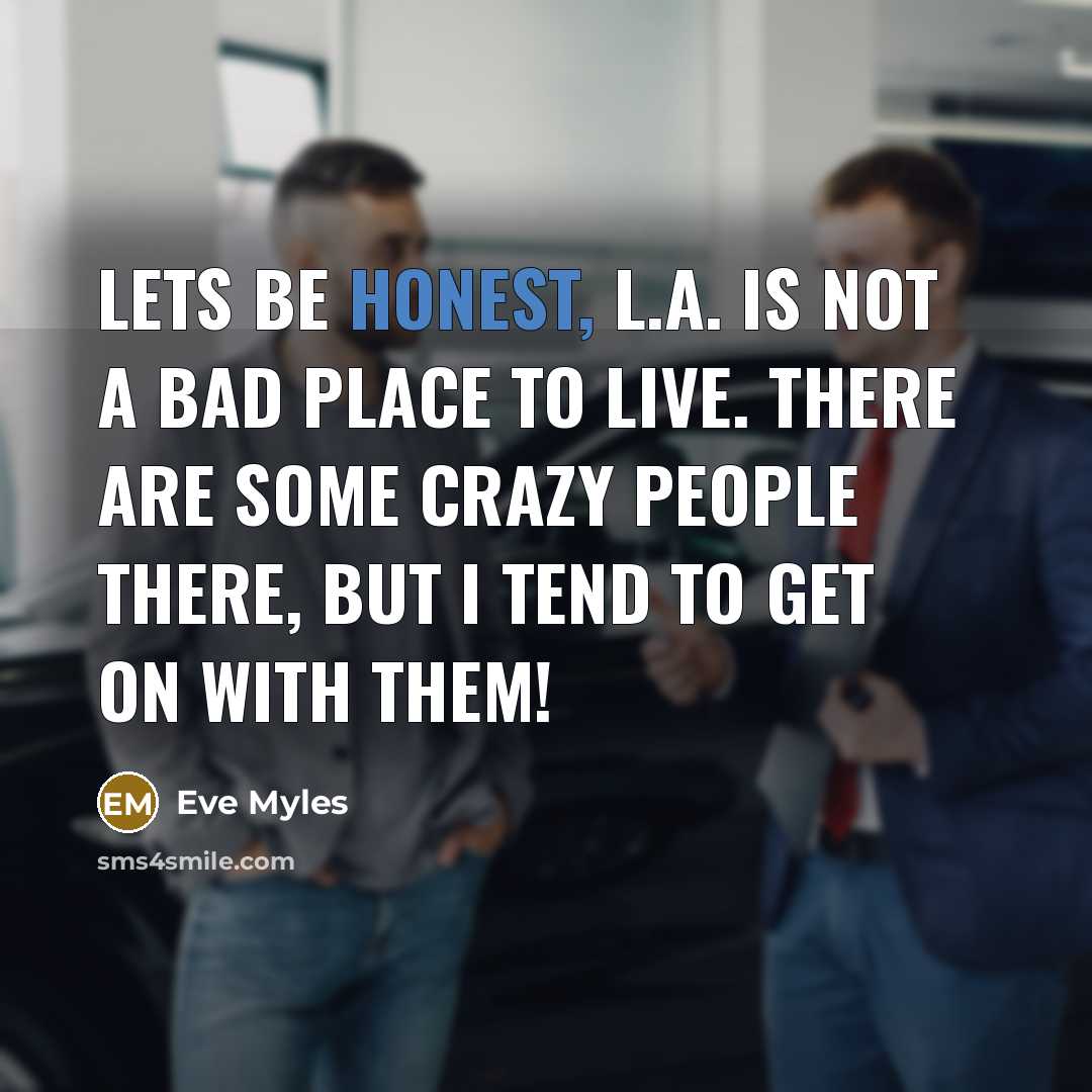 “Lets be honest, L.A. is not a bad place to…” quote by Eve Myles