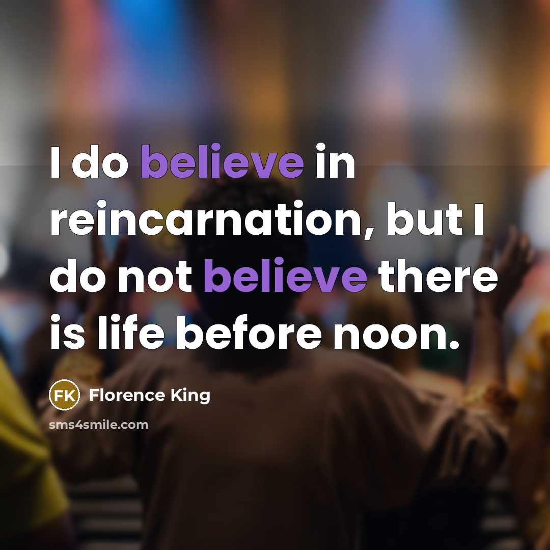 “I do believe in reincarnation, but I do not believe…” quote by Florence King