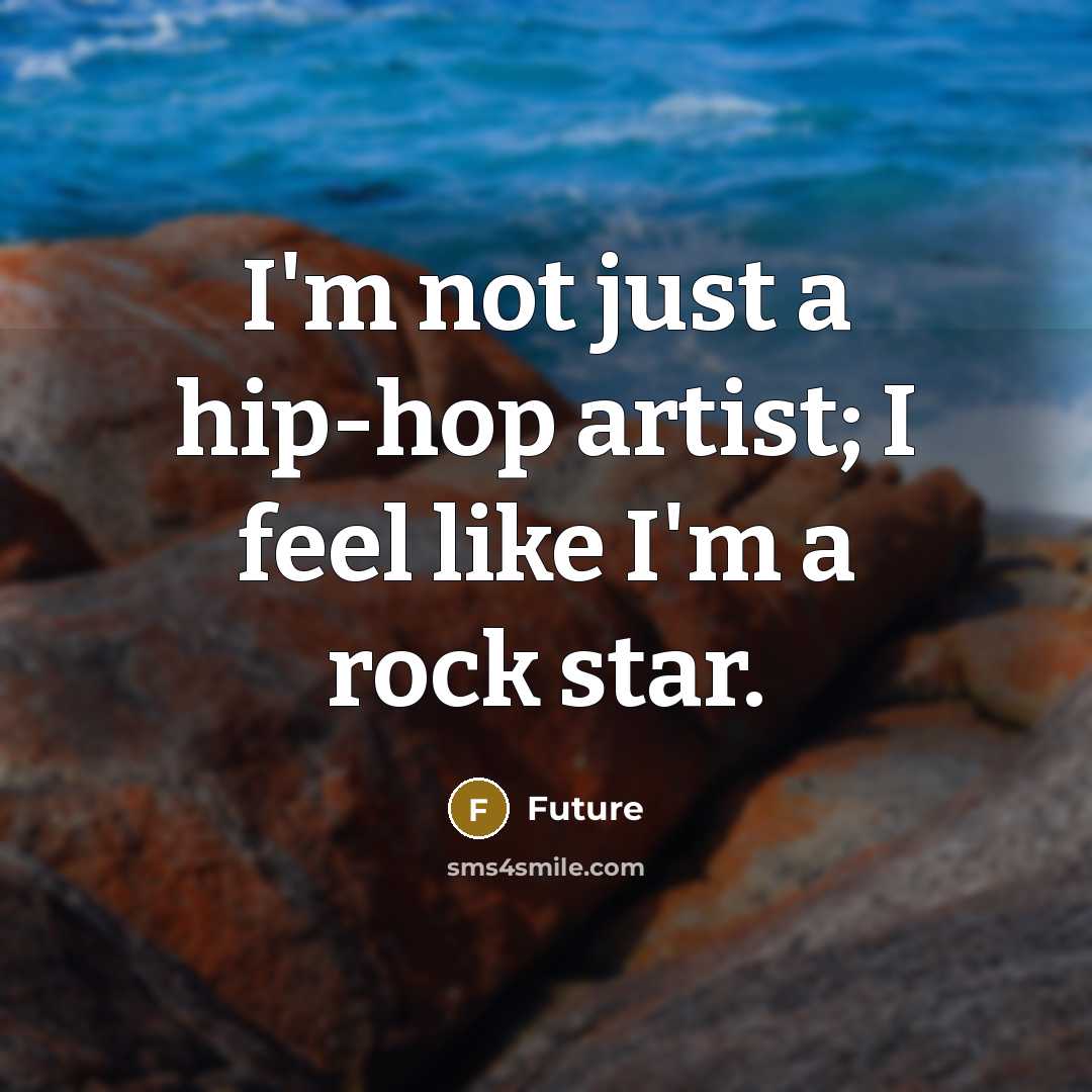 “I'm not just a hip-hop artist; I feel like I'm…” quote by Future