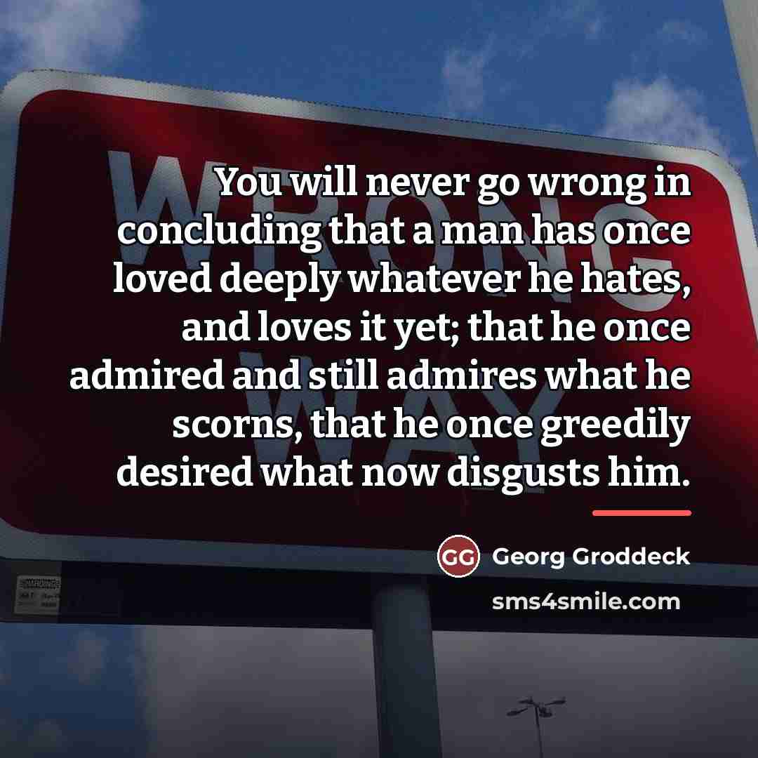 “You will never go wrong in concluding that a man…” quote by Georg Groddeck