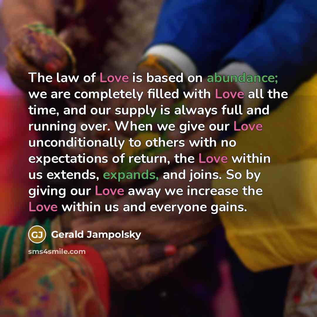 “The law of Love is based on abundance; we are…” quote by Gerald Jampolsky