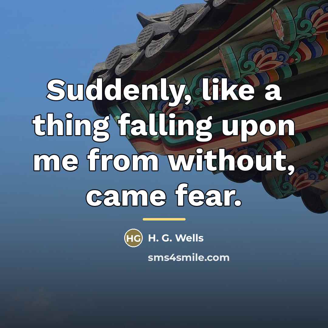 “Suddenly, like a thing falling upon me from without, came…” quote by H. G. Wells