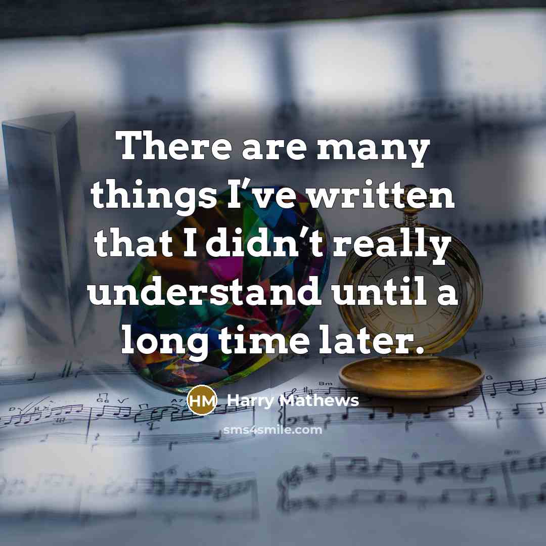 “There are many things I’ve written that I didn’t really…” quote by Harry Mathews