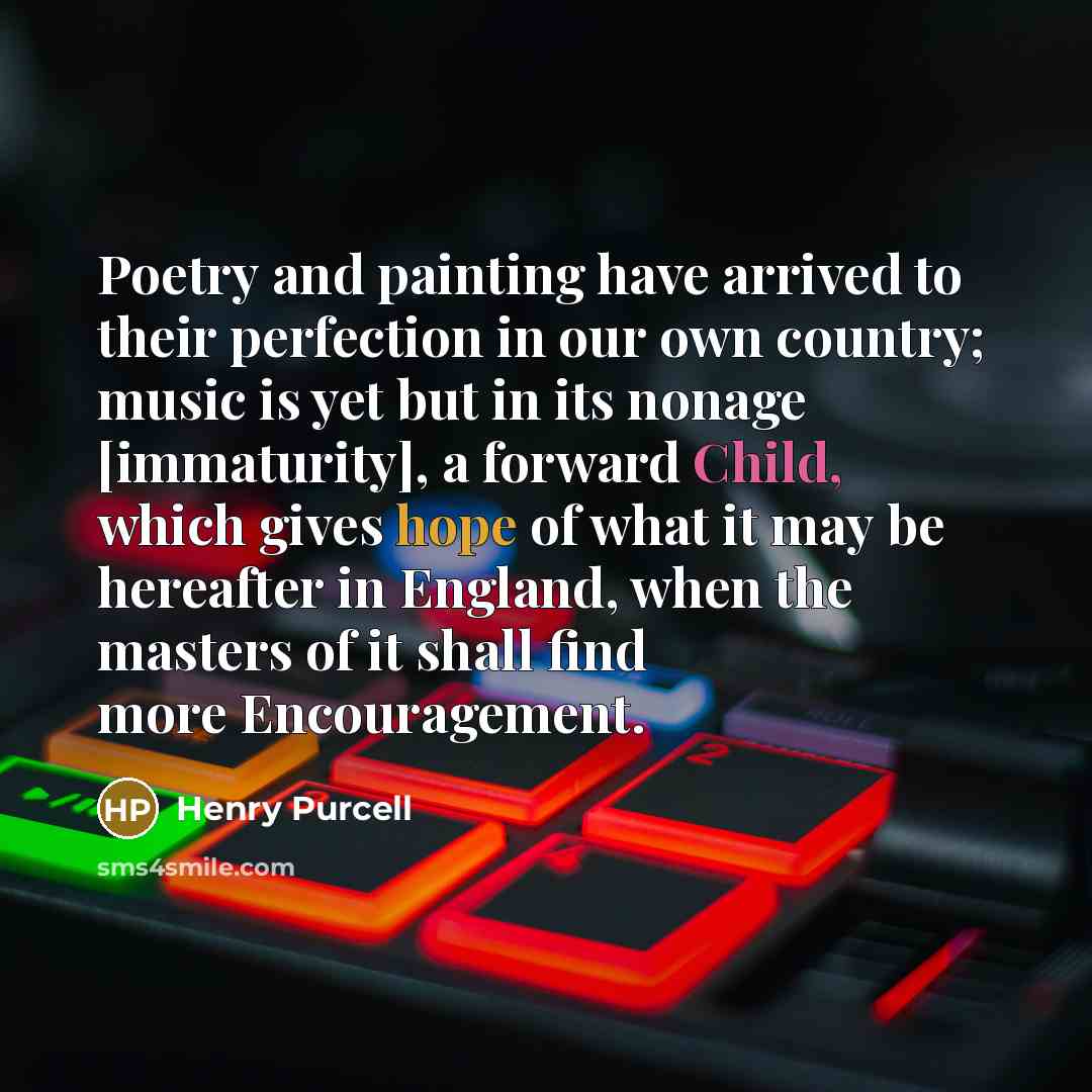 “Poetry and painting have arrived to their perfection in our…” quote by Henry Purcell