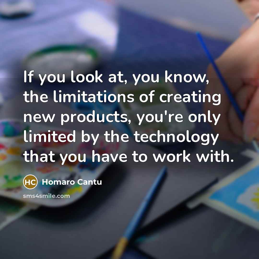 “If you look at, you know, the limitations of creating…” quote by Homaro Cantu