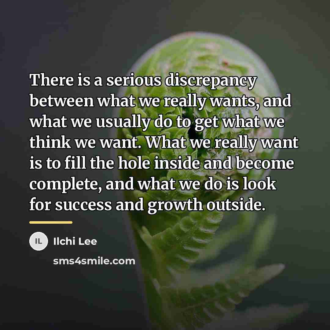 “There is a serious discrepancy between what we really wants,…” quote by Ilchi Lee