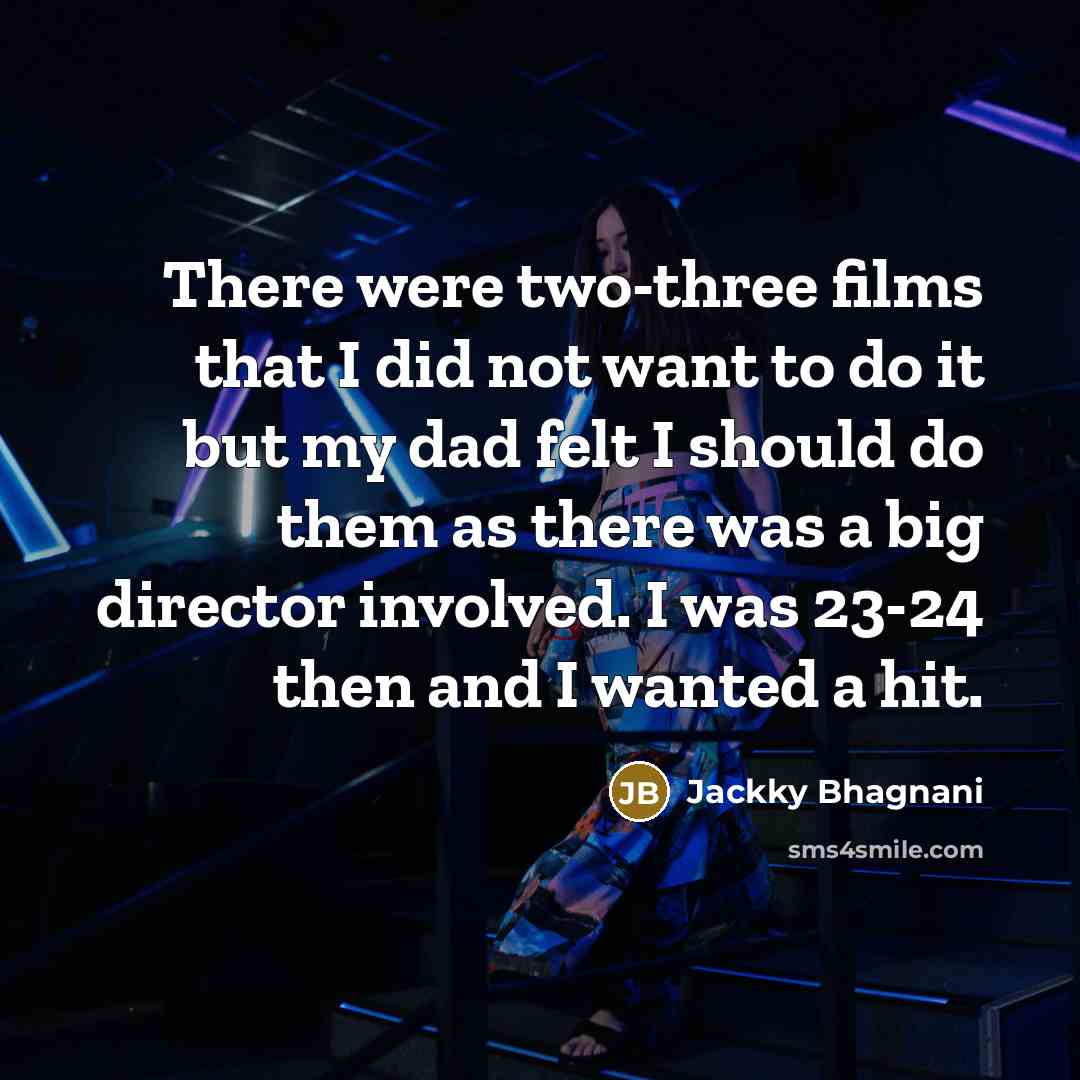 “There were two-three films that I did not want to…” quote by Jackky Bhagnani