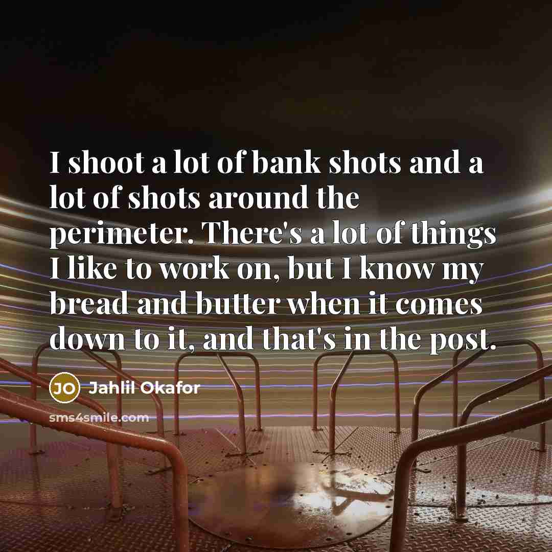“I shoot a lot of bank shots and a lot…” quote by Jahlil Okafor