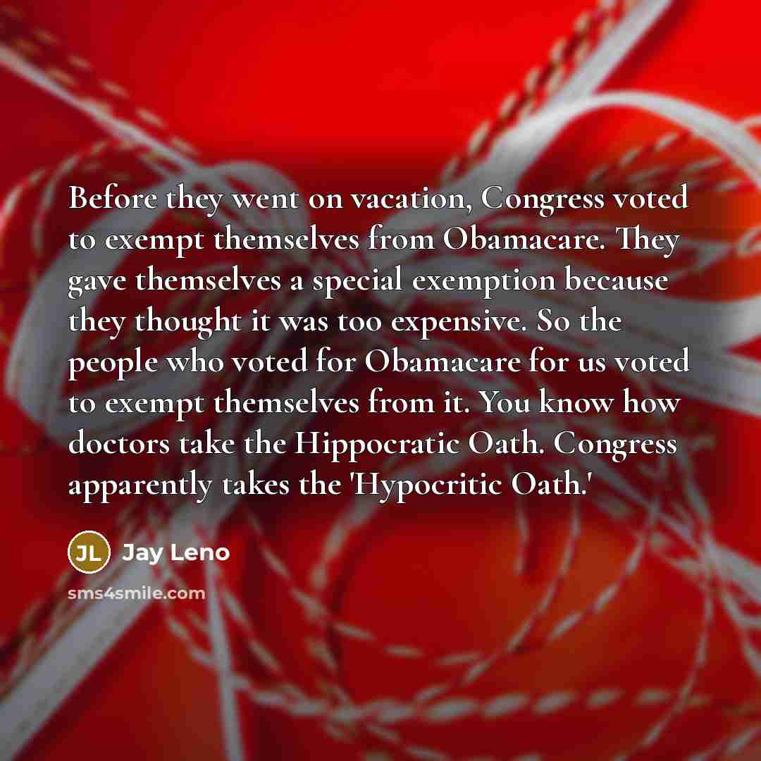 “Before they went on vacation, Congress voted to exempt themselves…” quote by Jay Leno