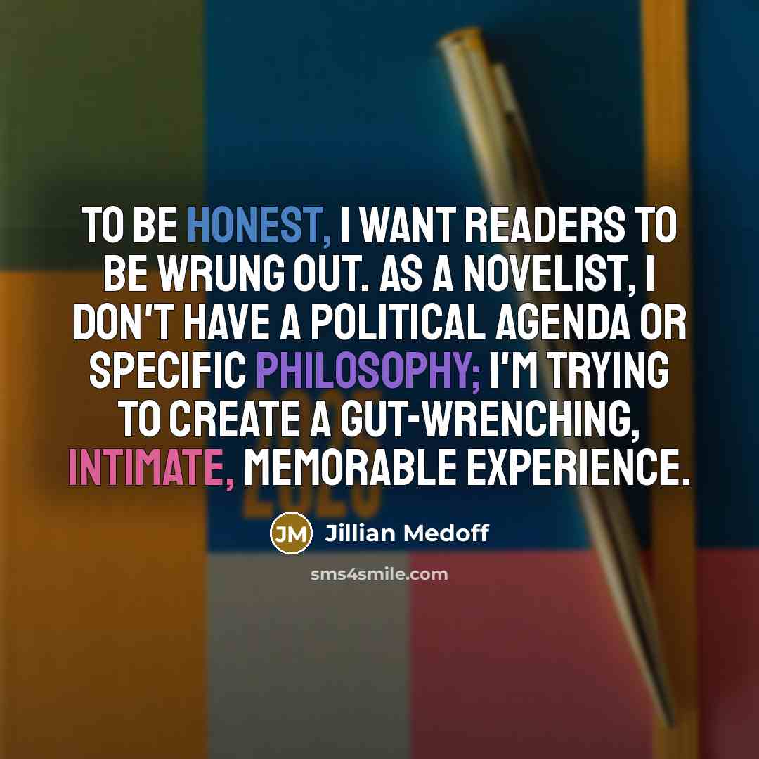 “To be honest, I want readers to be wrung out.…” quote by Jillian Medoff