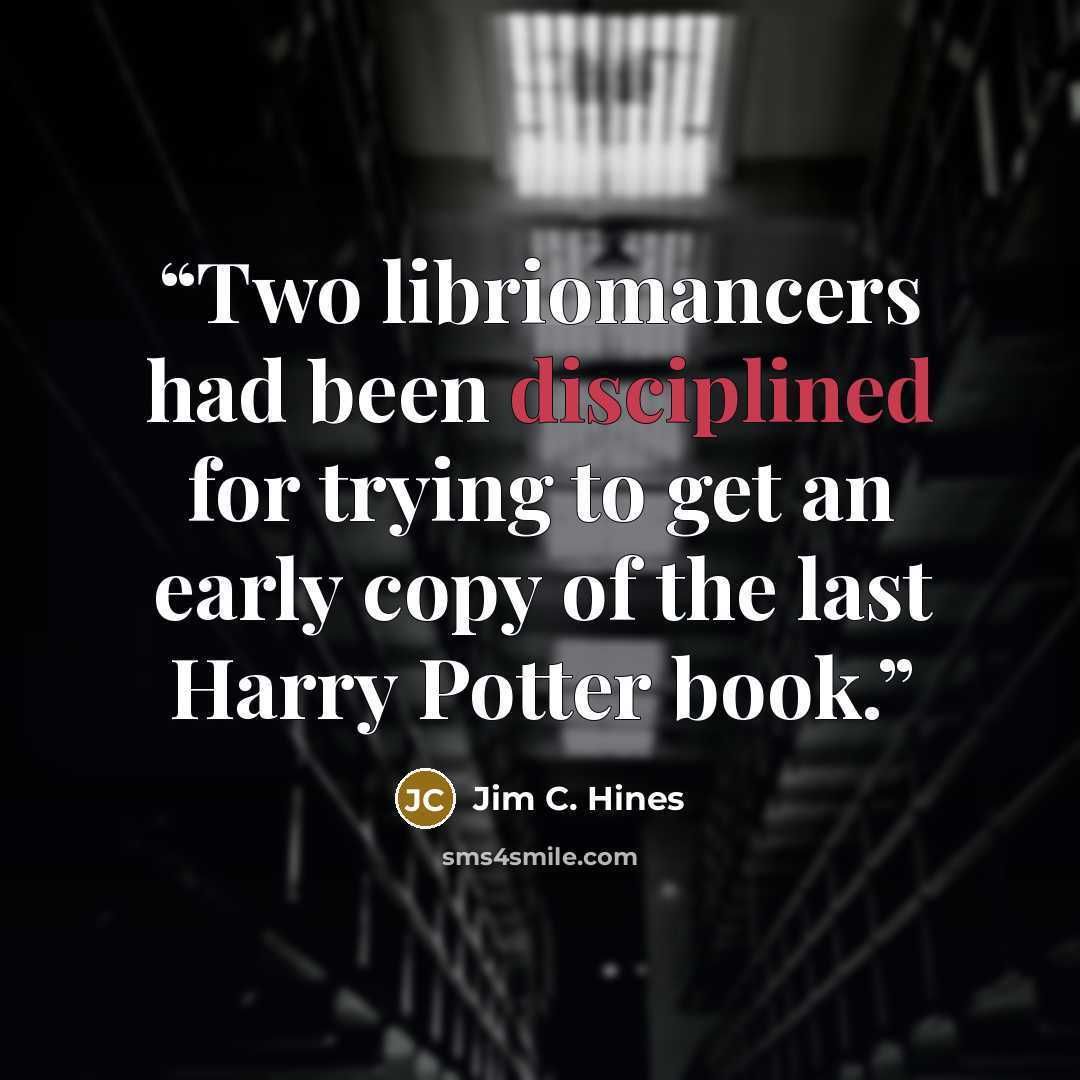 “Two libriomancers had been disciplined for trying to get an early copy of the last Harry Potter book.” quote by Jim C. Hines