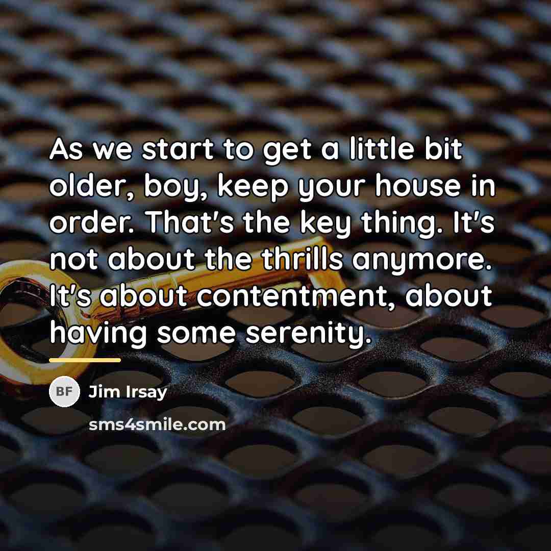 “As we start to get a little bit older, boy,…” quote by Jim Irsay