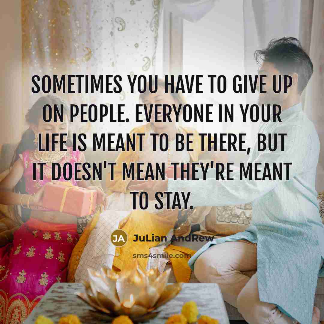 “Sometimes you have to give up on people. Everyone in…” quote by Julian Andrew