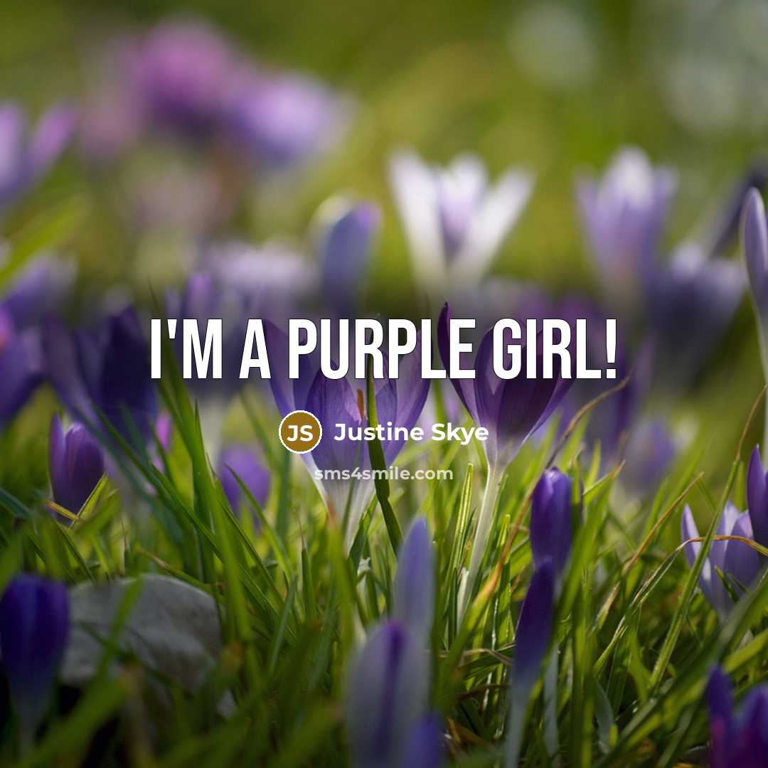 “I'm a purple girl!…” quote by Justine Skye