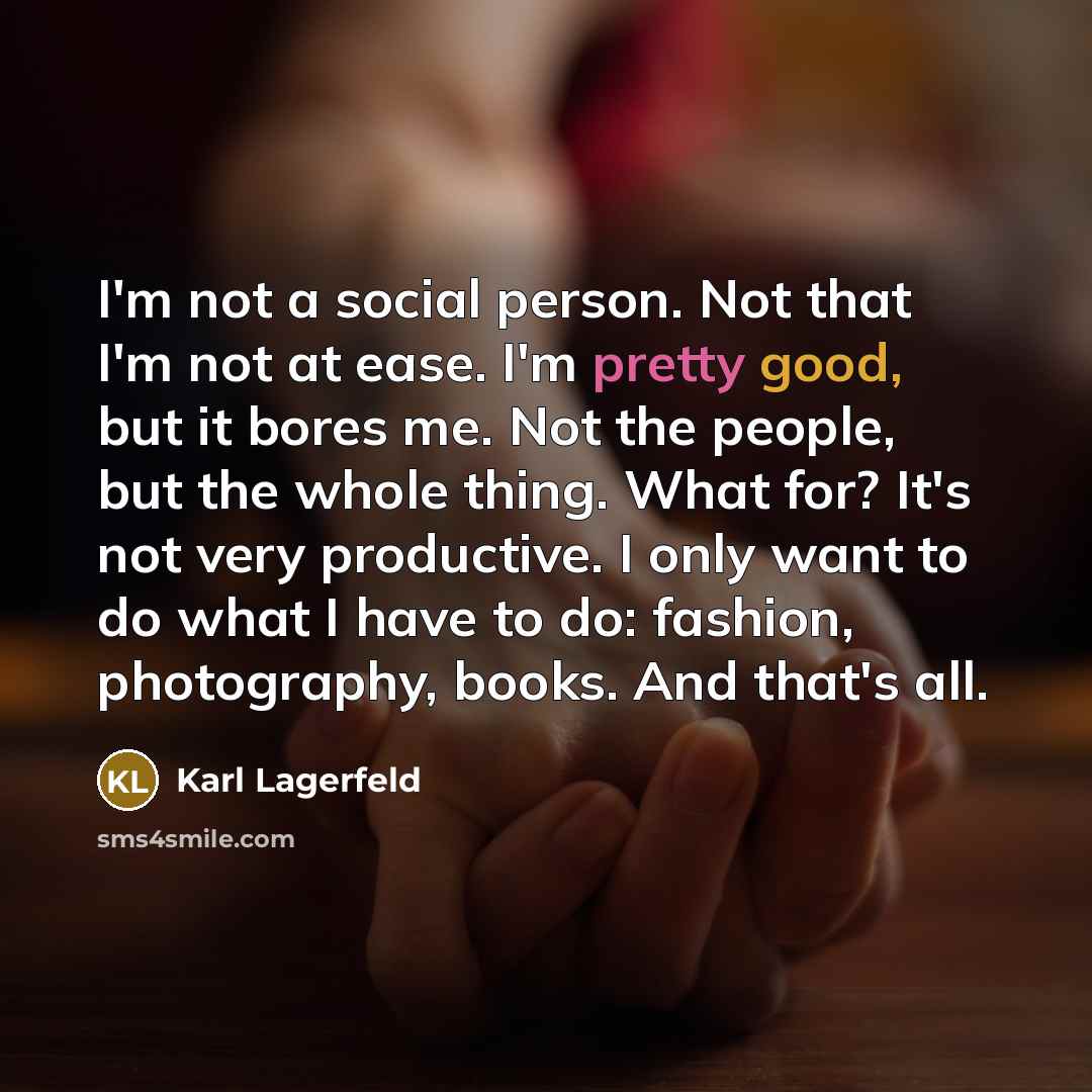 “I'm not a social person. Not that I'm not at…” quote by Karl Lagerfeld