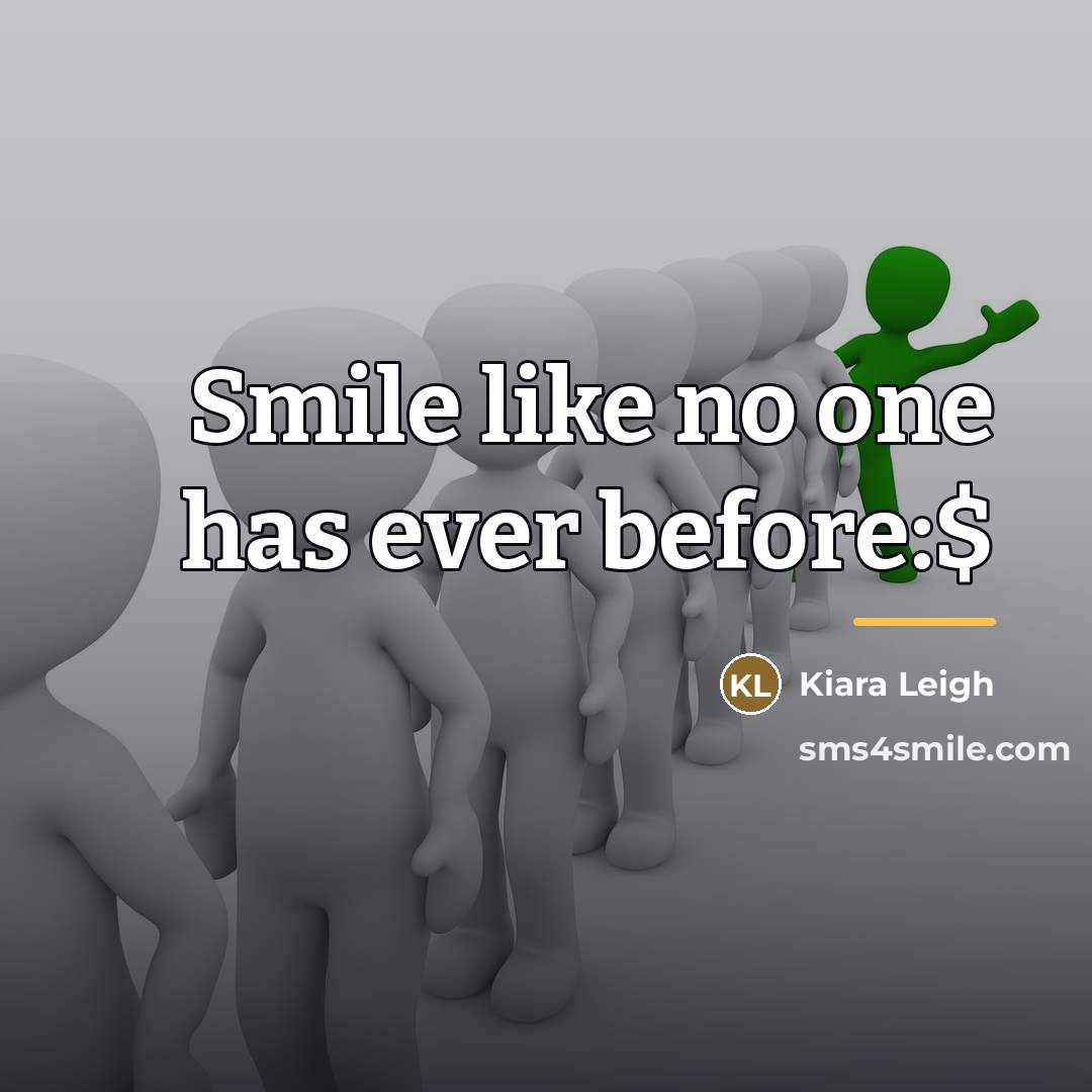 “Smile like no one has ever before:$…” quote by Kiara Leigh