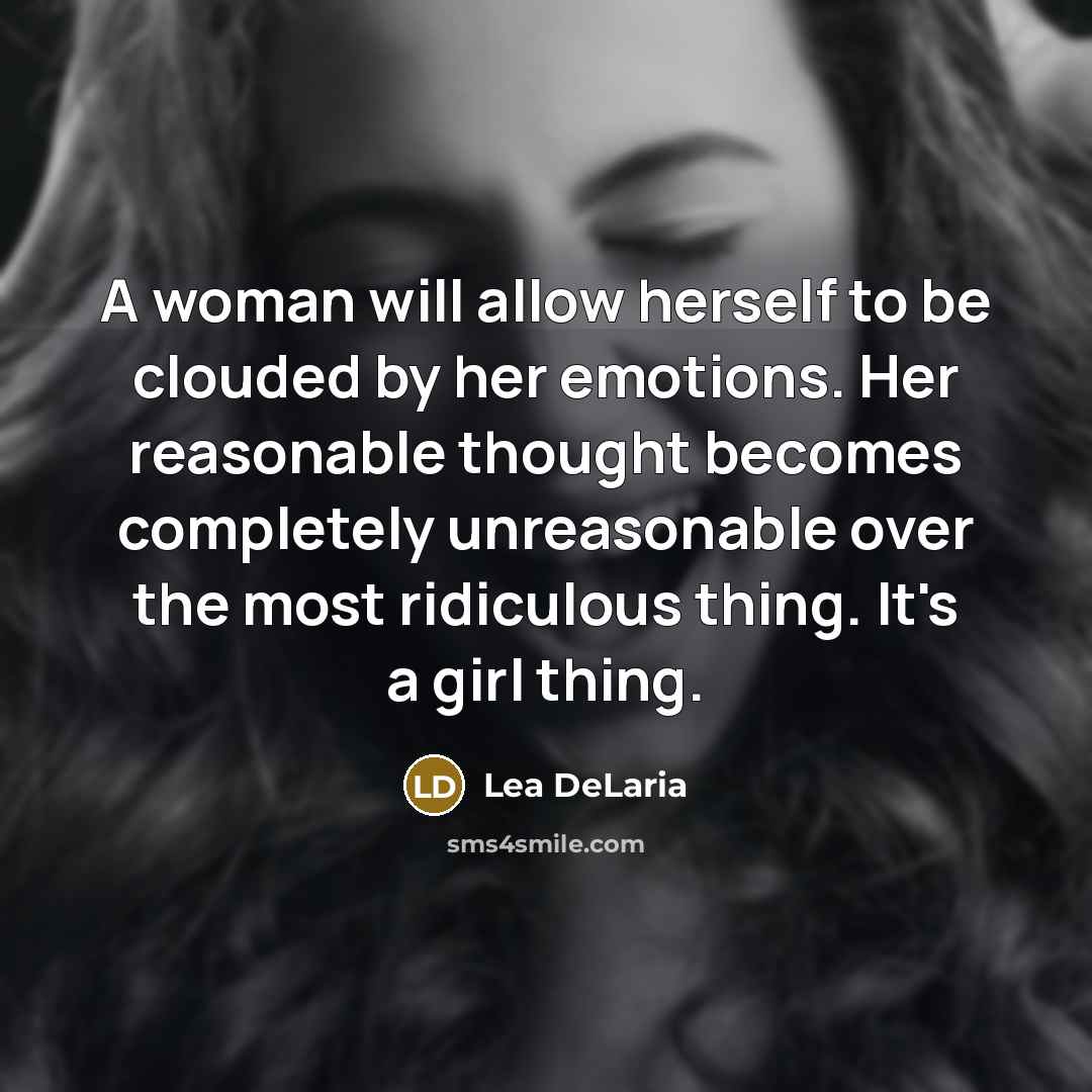 “A woman will allow herself to be clouded by her…” quote by Lea DeLaria
