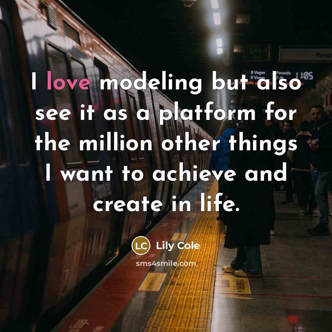“I love modeling but also see it as a platform…” quote by Lily Cole