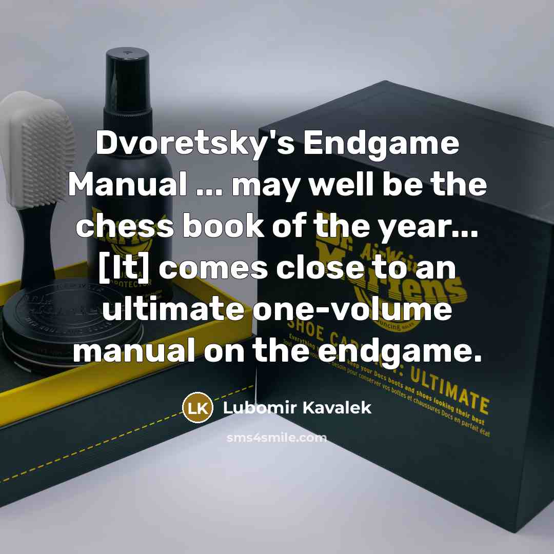 “Dvoretsky's Endgame Manual ... may well be the chess book…” quote by Lubomir Kavalek