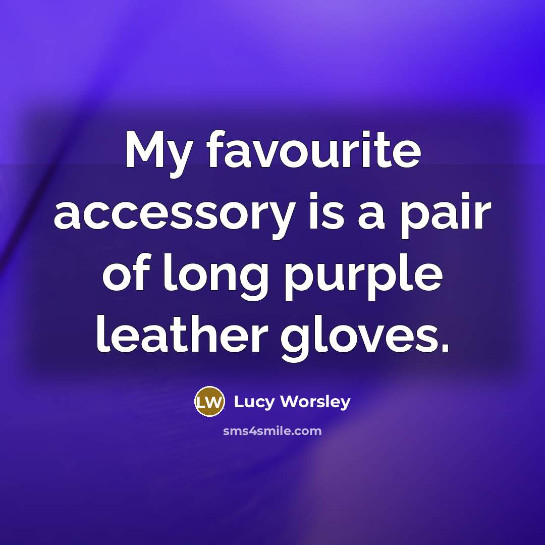 “My favourite accessory is a pair of long purple leather…” quote by Lucy Worsley