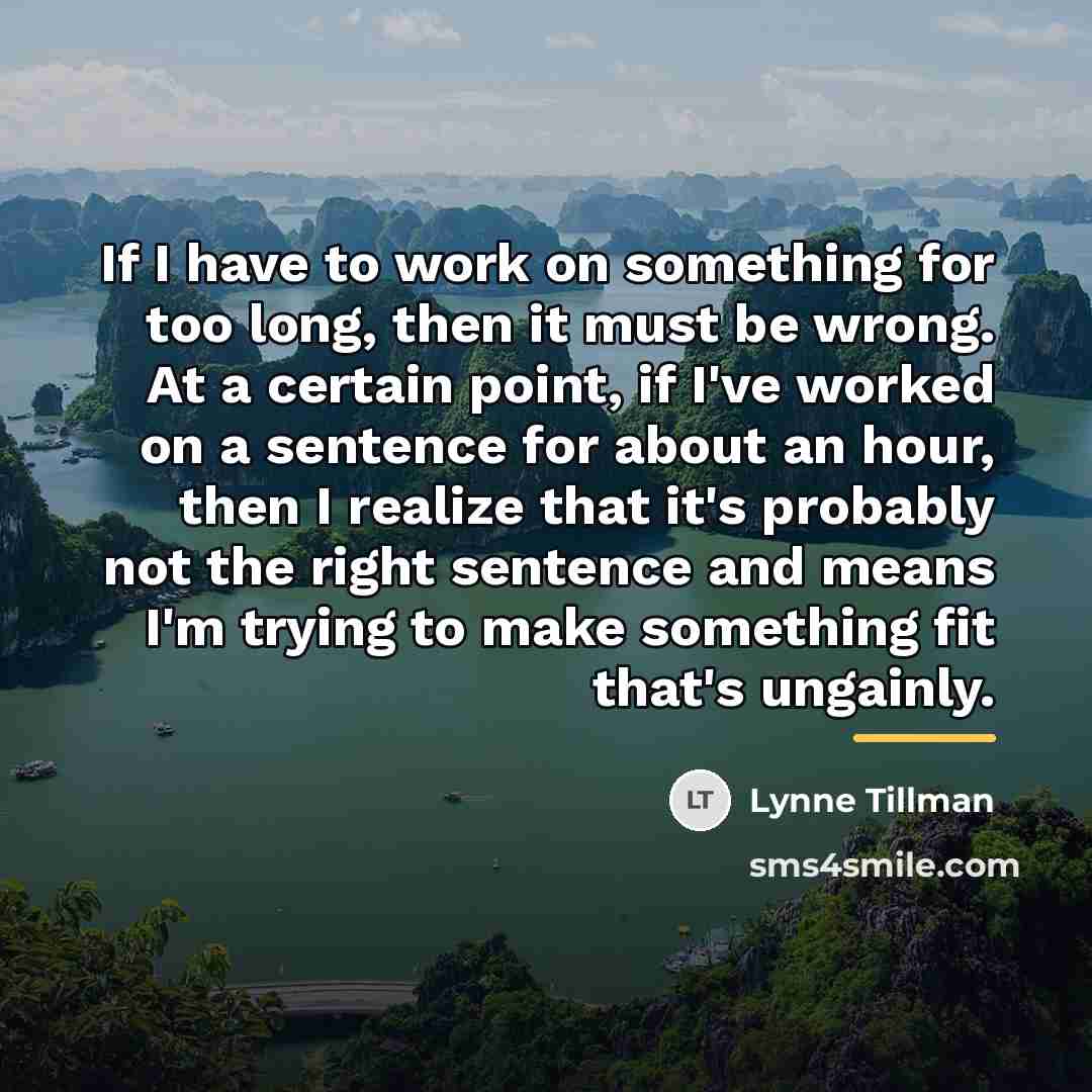 “If I have to work on something for too long,…” quote by Lynne Tillman