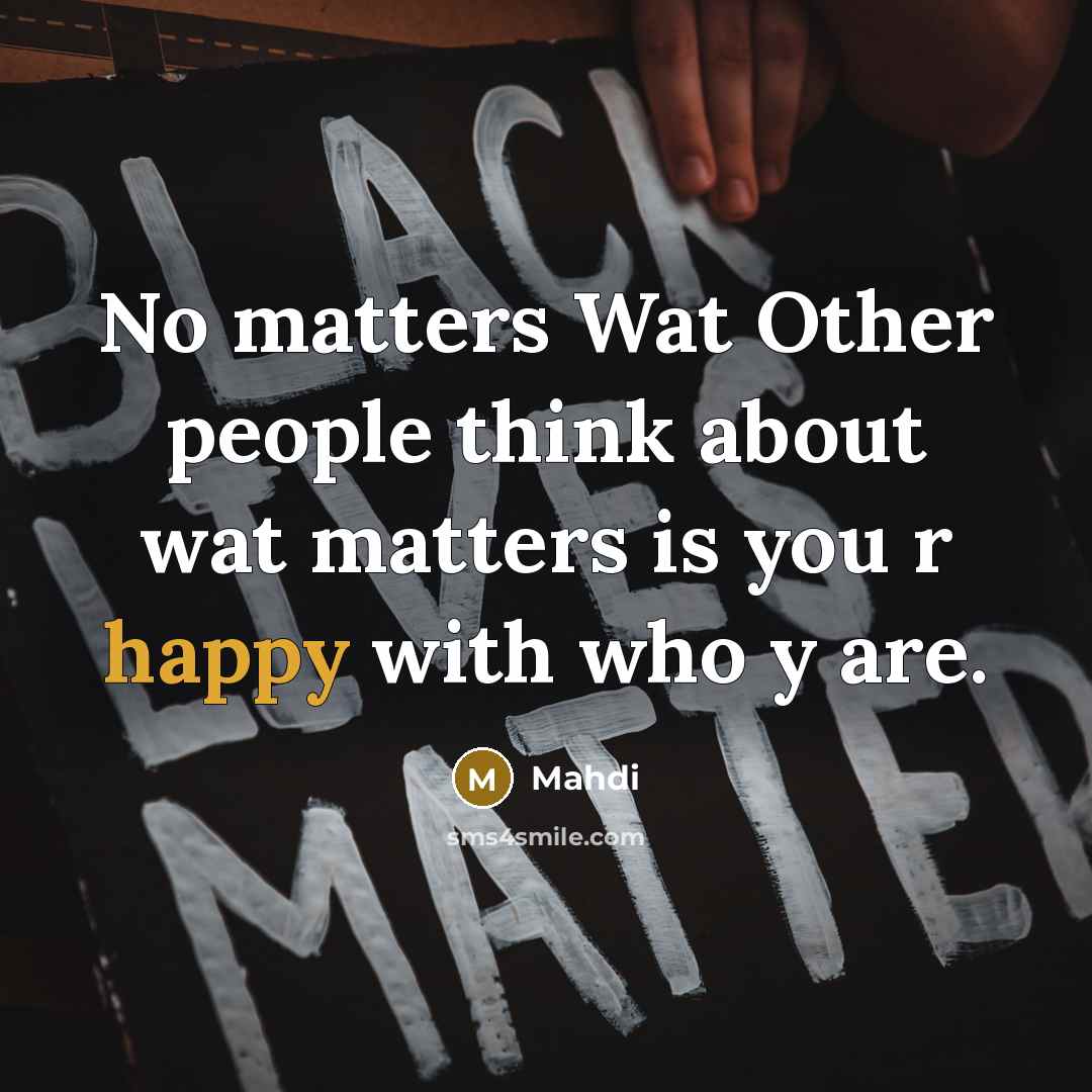 “No matters Wat Other people think about wat matters is…” quote by Mahdi