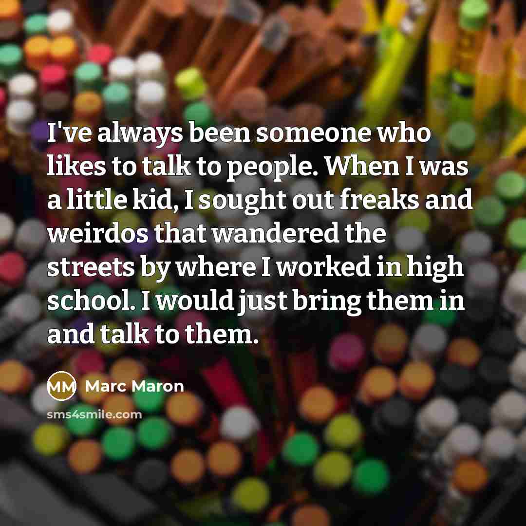 “I've always been someone who likes to talk to people.…” quote by Marc Maron