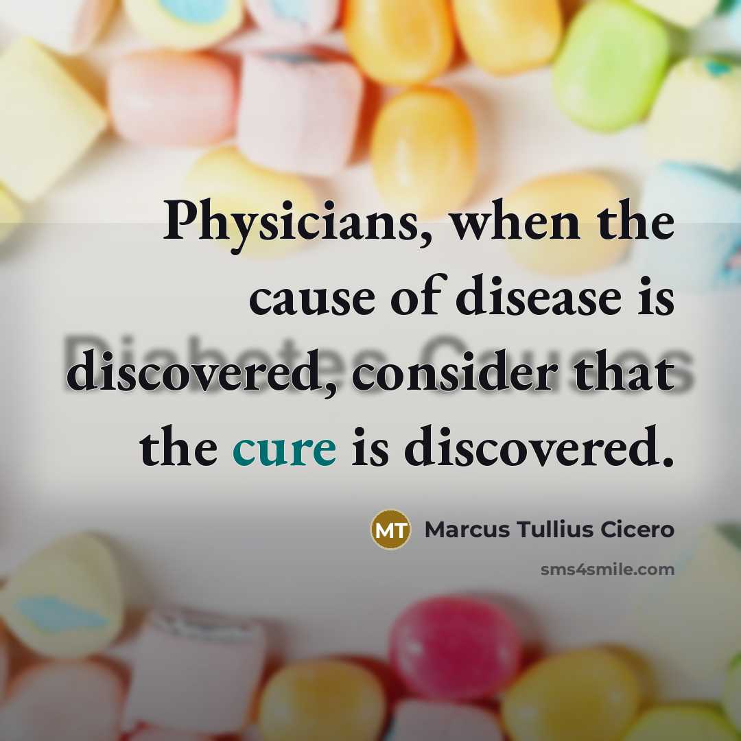 “Physicians, when the cause of disease is discovered, consider that…” quote by Marcus Tullius Cicero