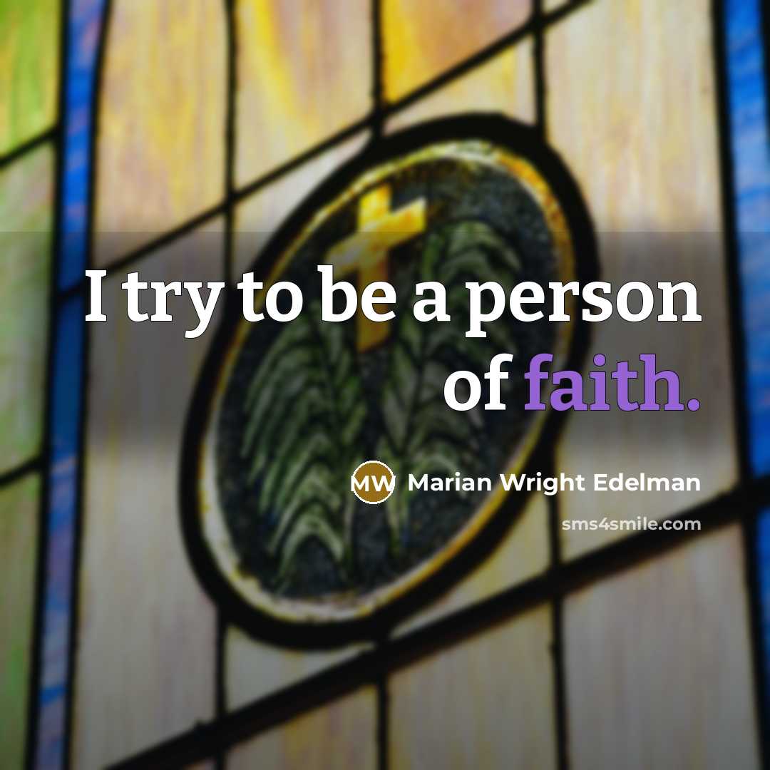 “I try to be a person of faith.…” quote by Marian Wright Edelman