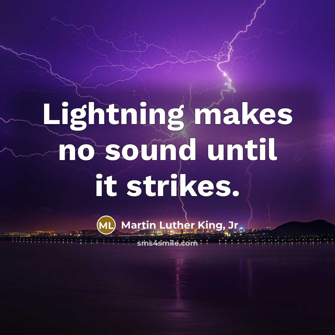 “Lightning makes no sound until it strikes.…” quote by Martin Luther King, Jr