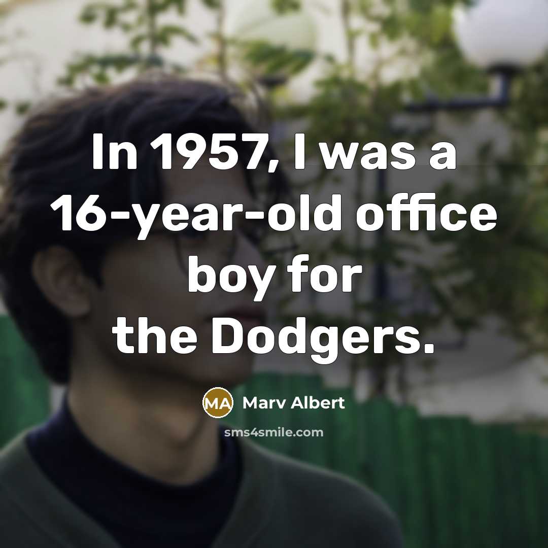“In 1957, I was a 16-year-old office boy for the…” quote by Marv Albert