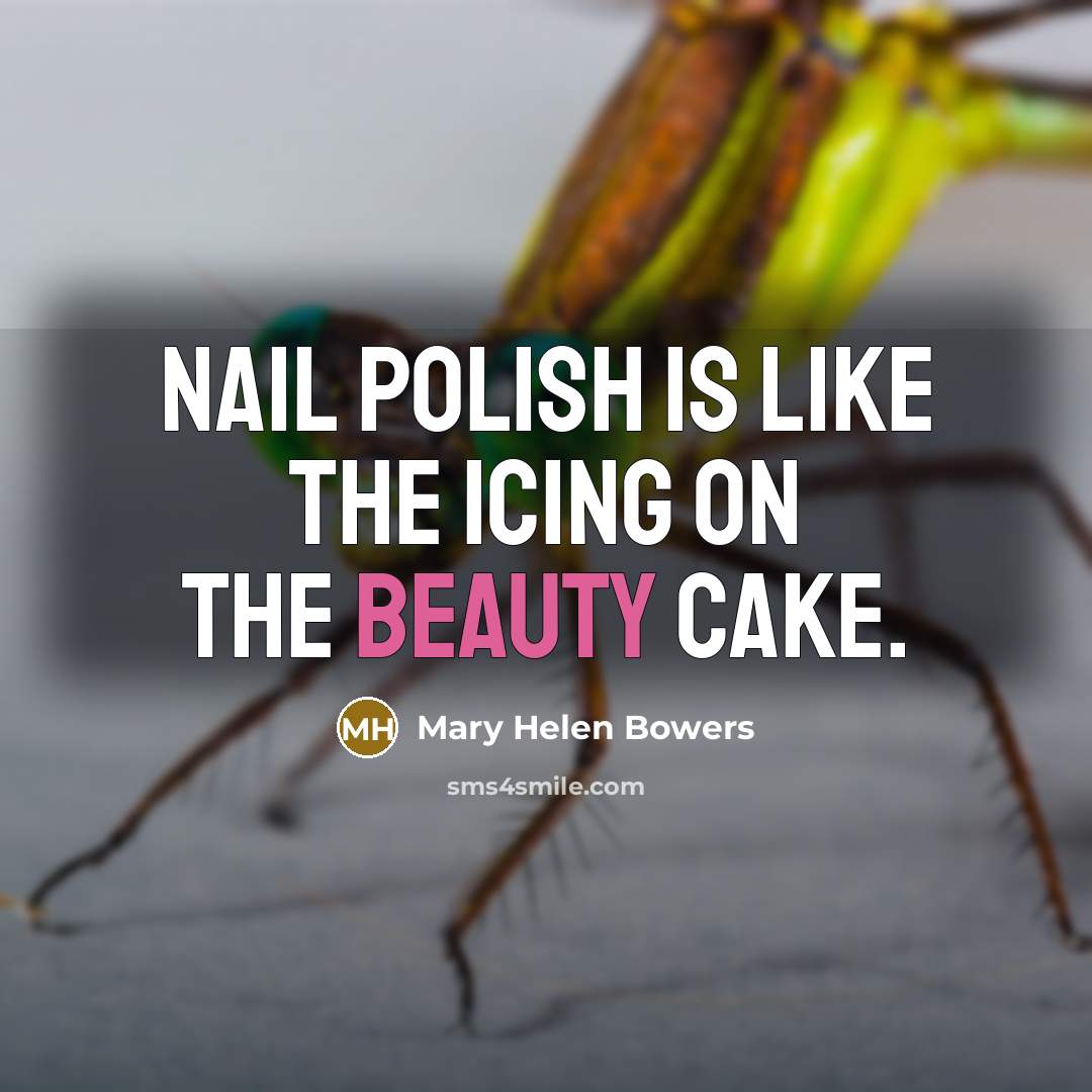 “Nail polish is like the icing on the beauty cake.…” quote by Mary Helen Bowers