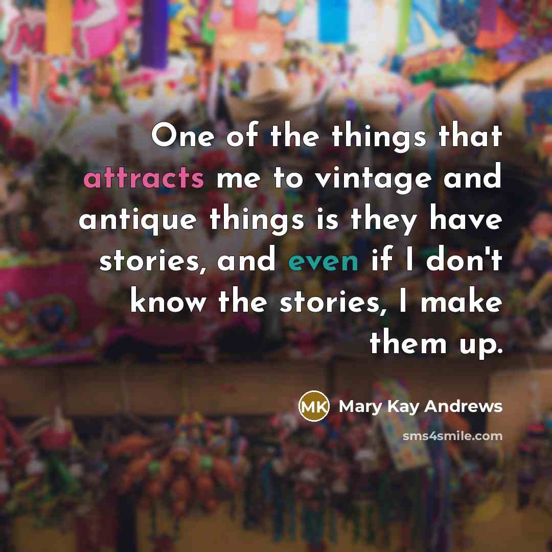 “One of the things that attracts me to vintage and…” quote by Mary Kay Andrews