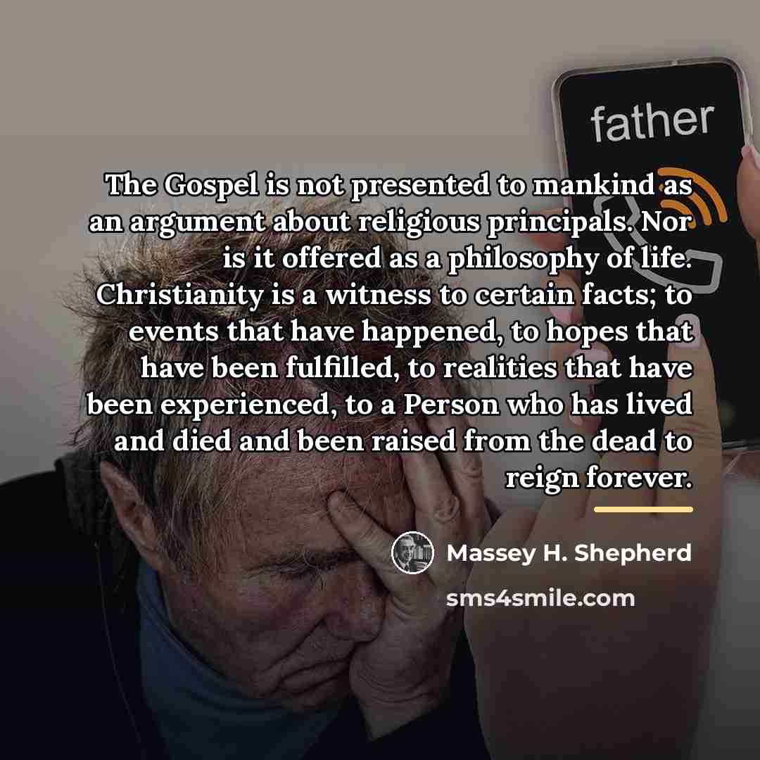 “The Gospel is not presented to mankind as an argument…” quote by Massey H. Shepherd