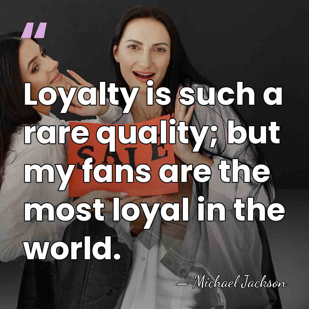 Loyalty is such a rare quality; but my fans are the most&hellip; - Michael Jackson