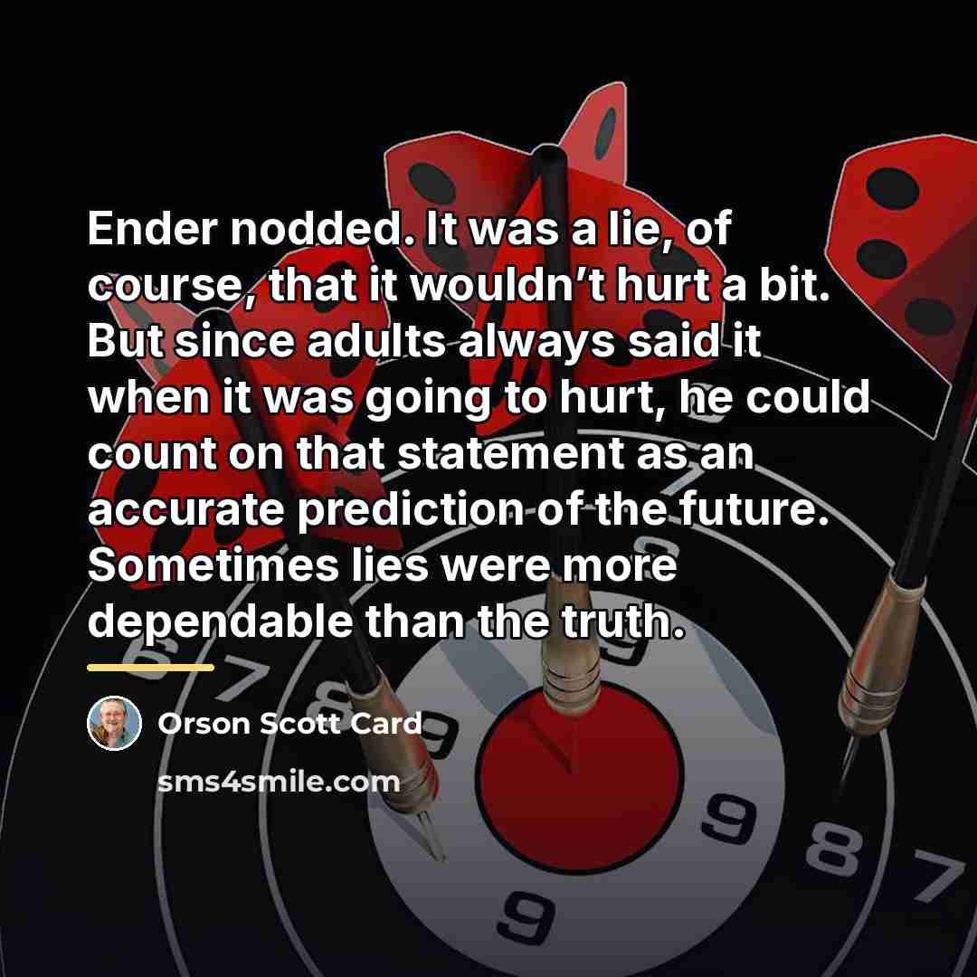 “Ender nodded. It was a lie, of course, that it…” quote by Orson Scott Card
